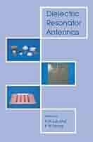 Dielectric Resonator Antennas: Luk, K. M., Leung, K. W.